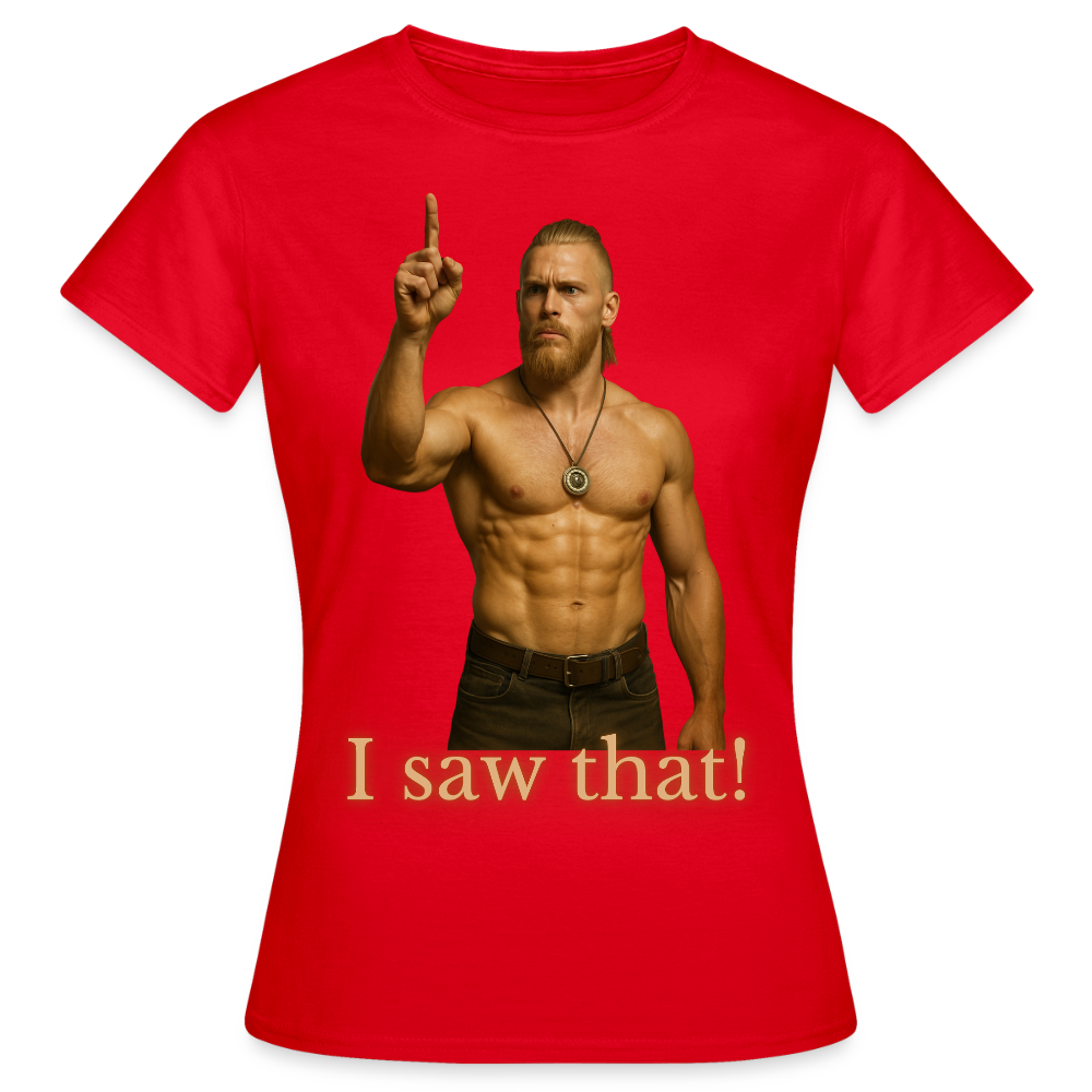 Technoviking - I saw that! - Frauen T-Shirt - Rot