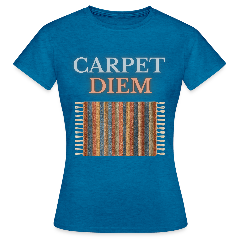 Carpet Diem - Frauen T-Shirt - Antikblaues Saphir meliert