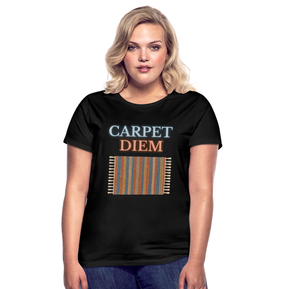 Carpet Diem - Frauen T-Shirt - Schwarz