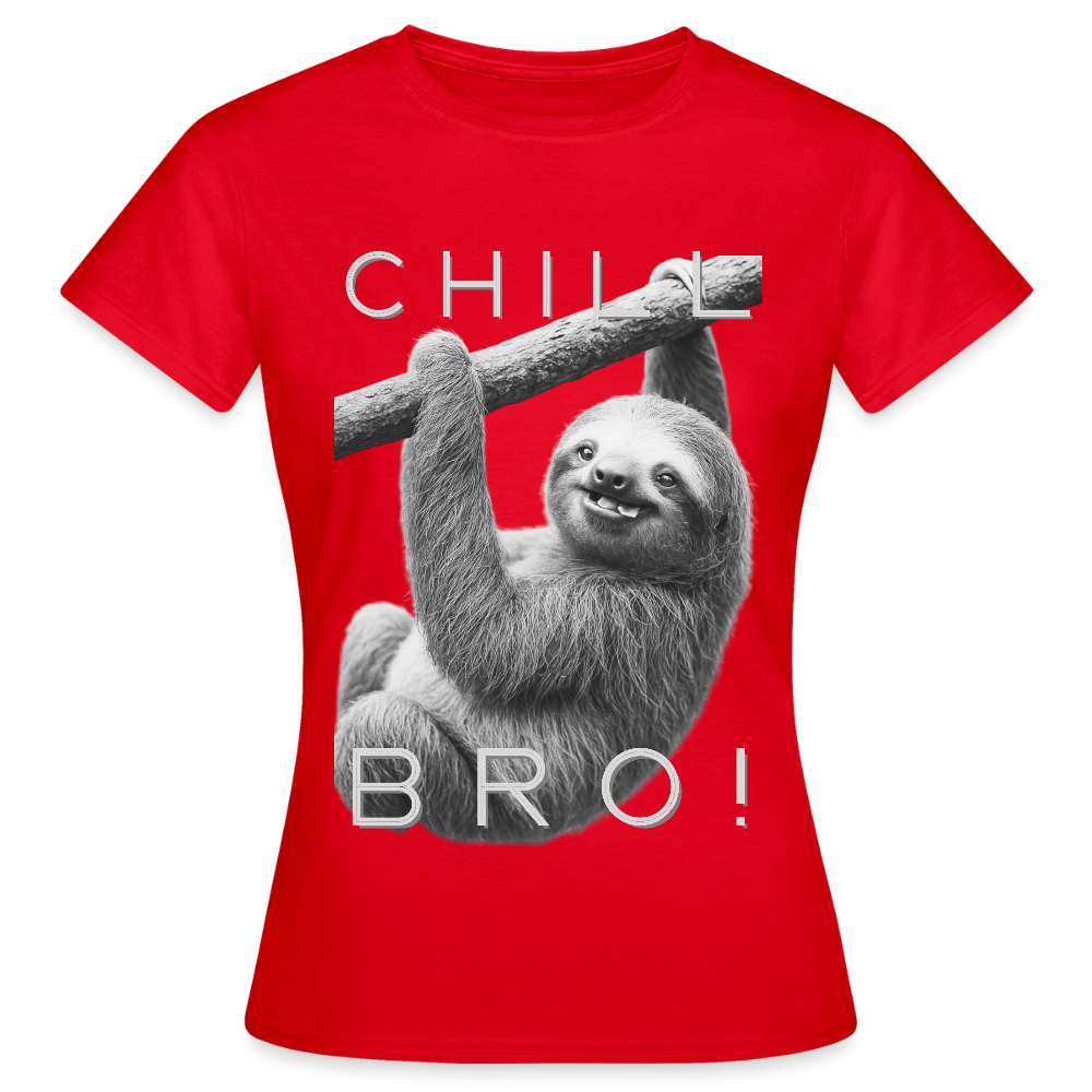 Chill Bro! - Frauen T-Shirt - Rot