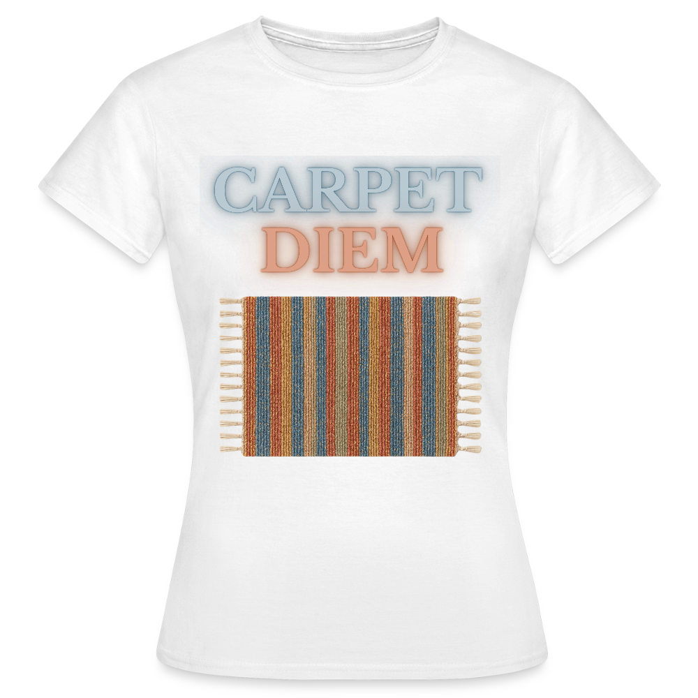 Carpet Diem - Frauen T-Shirt - Weiß