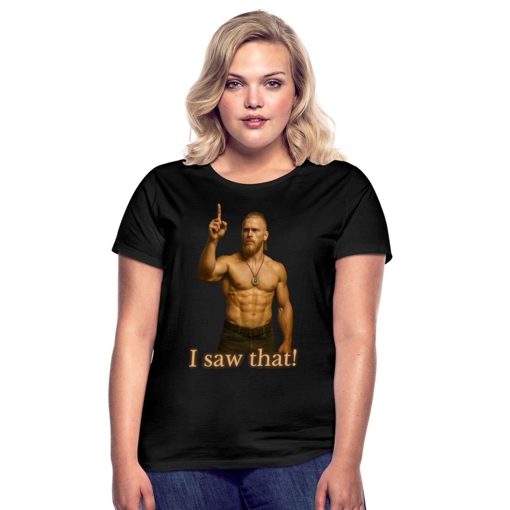 Technoviking - I saw that! - Frauen T-Shirt - Schwarz