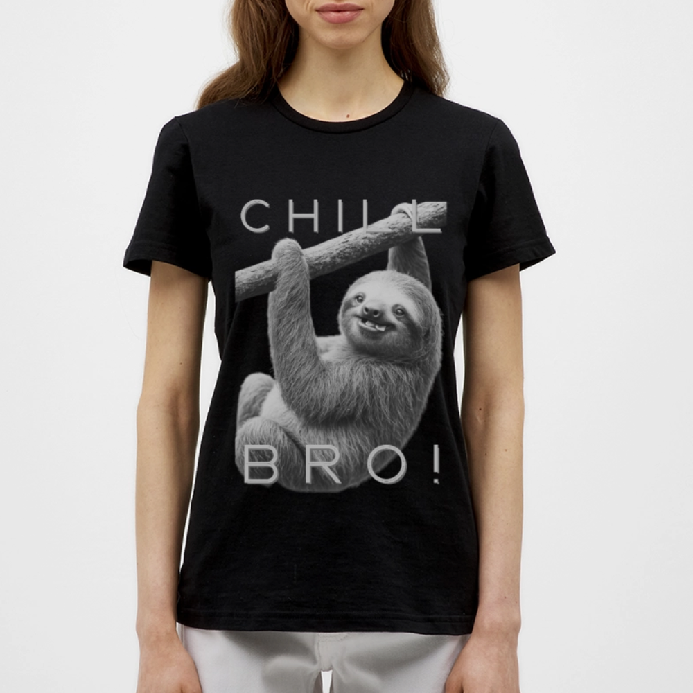 Chill Bro! - Frauen T-Shirt - Schwarz
