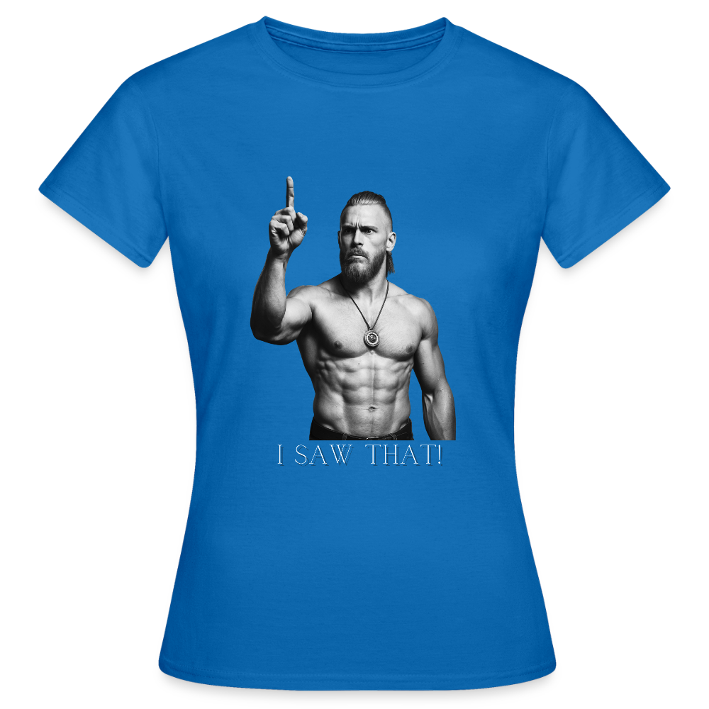 Technoviking - I saw that! - Frauen T-Shirt - Royalblau