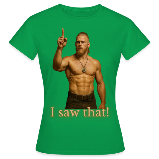 Technoviking - I saw that! - Frauen T-Shirt - Kelly Green