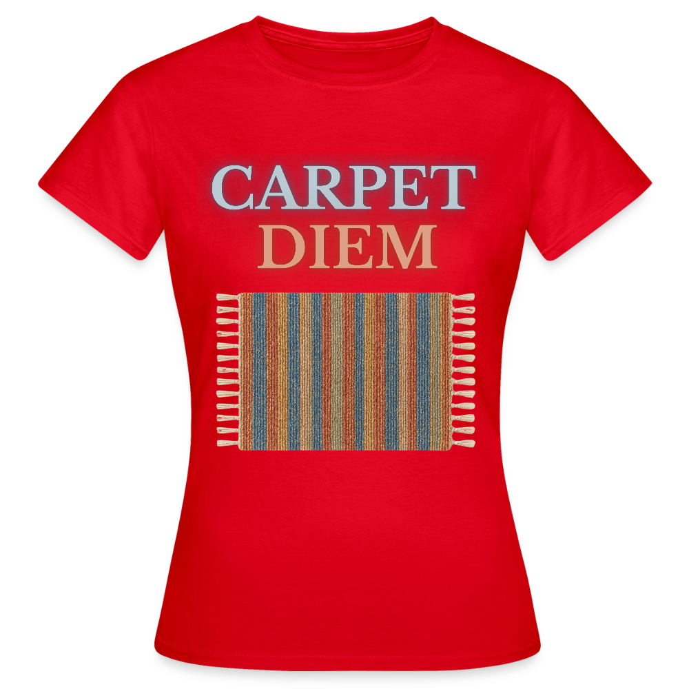 Carpet Diem - Frauen T-Shirt - Rot