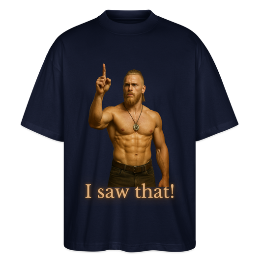 Technoviking - I saw that! - Stanley/Stella Oversized Unisex Bio T-Shirt Blaster - Navy