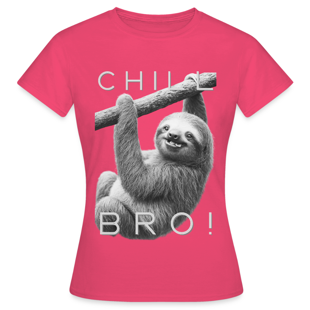 Chill Bro! - Frauen T-Shirt - Azalea