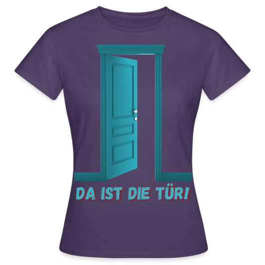 Da ist die Tür - Frauen T-Shirt - Dunkellila