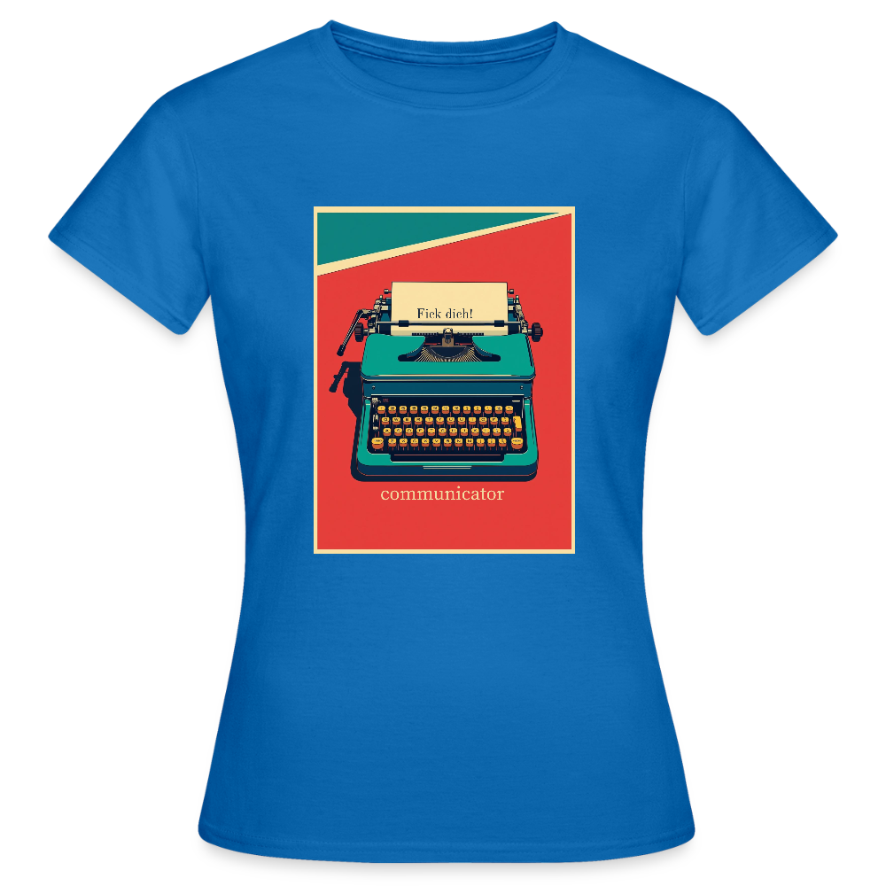 communicator Fick dich - Frauen T-Shirt - Royalblau