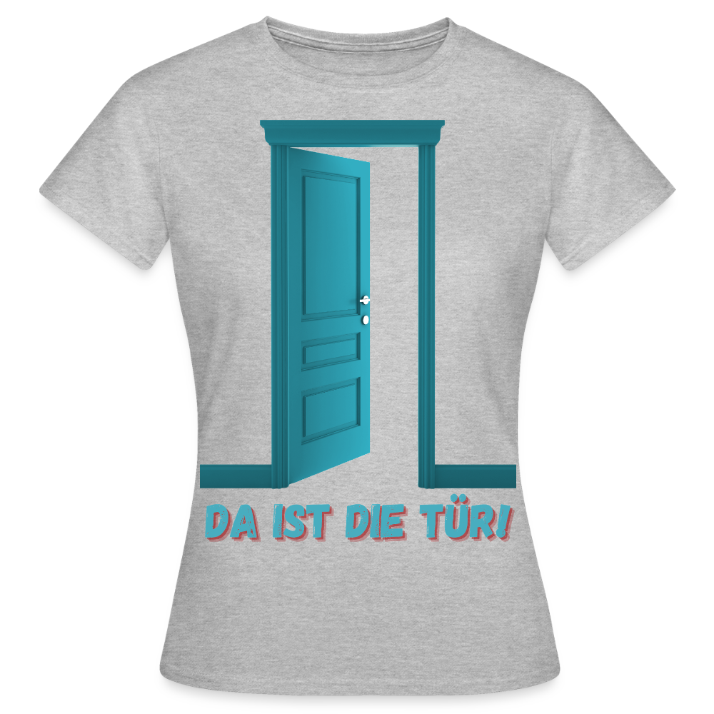Da ist die Tür - Frauen T-Shirt - Grau meliert