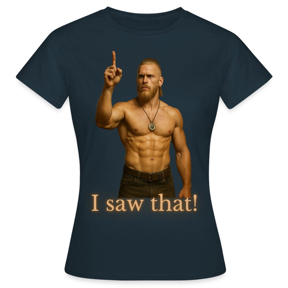 Technoviking - I saw that! - Frauen T-Shirt - Navy