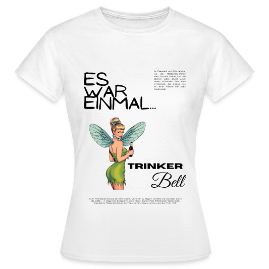 Trinkerbell - Frauen T-Shirt - Weiß