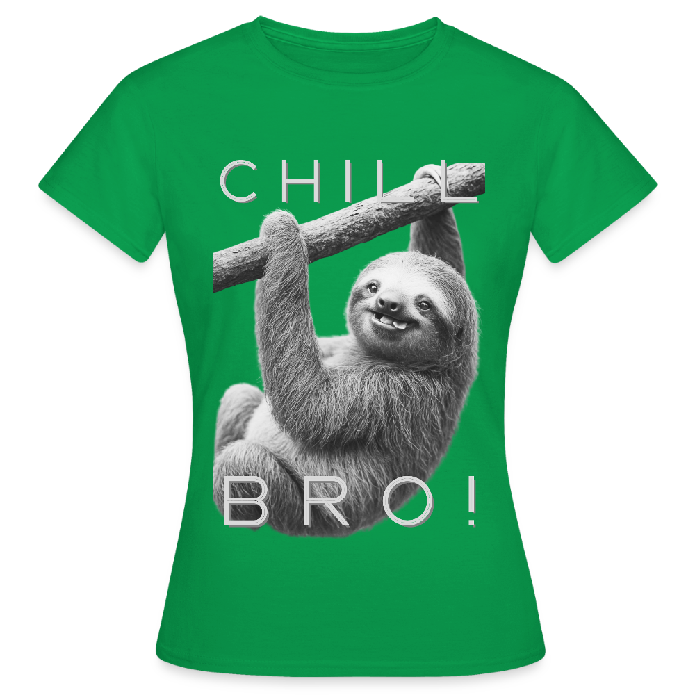 Chill Bro! - Frauen T-Shirt - Kelly Green