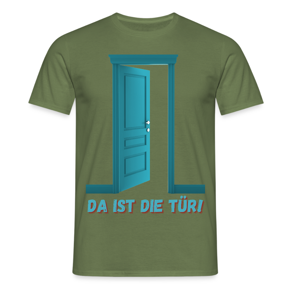 Da ist die Tür - Männer T-Shirt - Militärgrün
