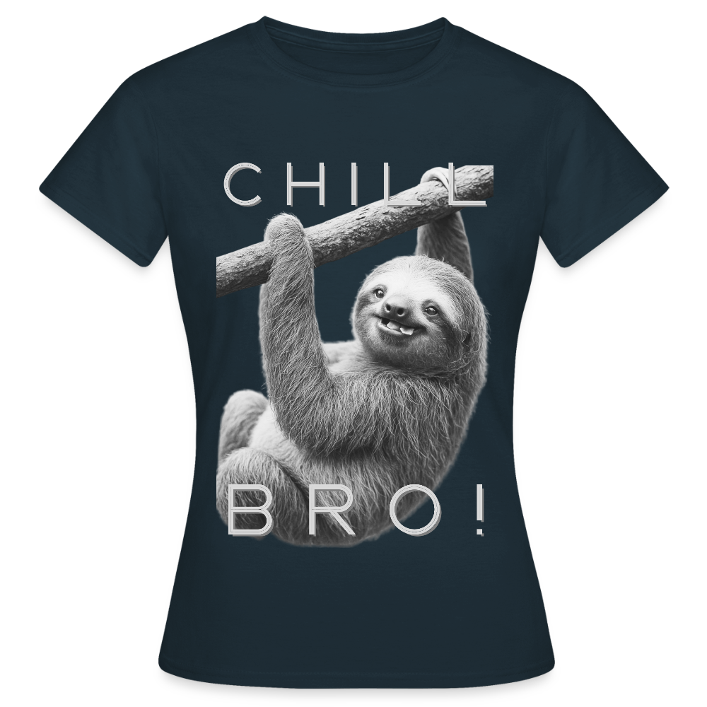 Chill Bro! - Frauen T-Shirt - Navy