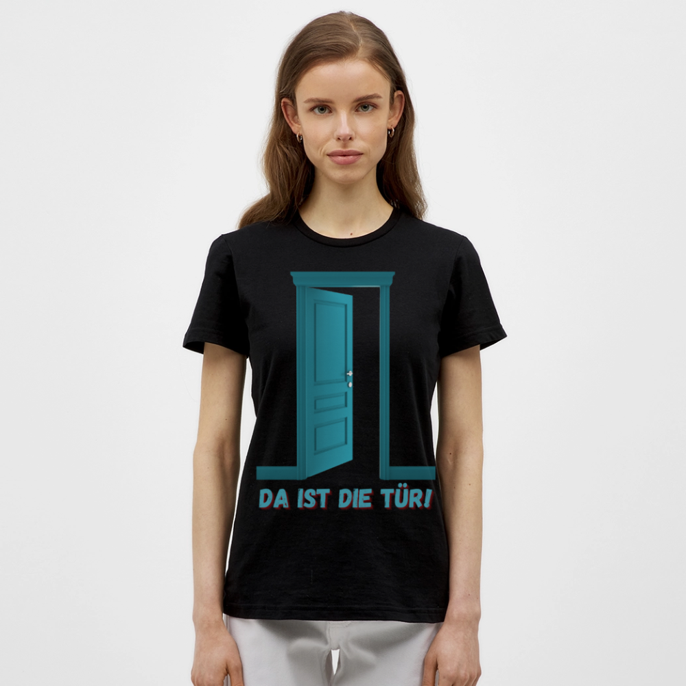 Da ist die Tür - Frauen T-Shirt - Schwarz