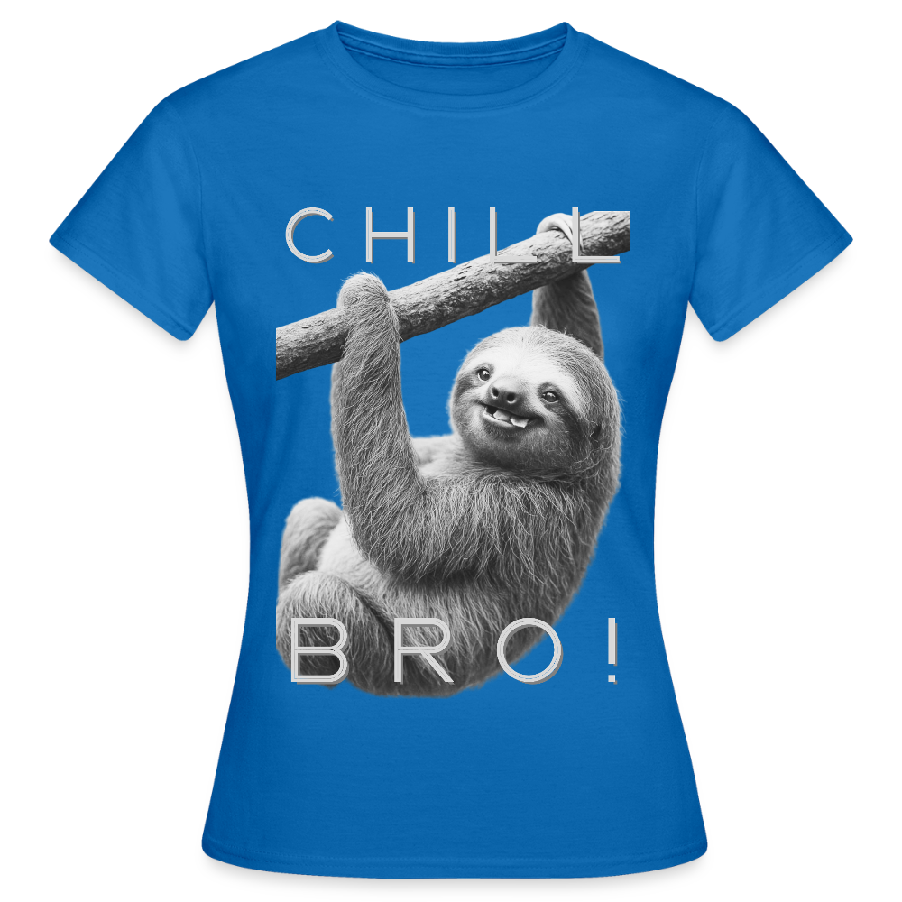 Chill Bro! - Frauen T-Shirt - Royalblau
