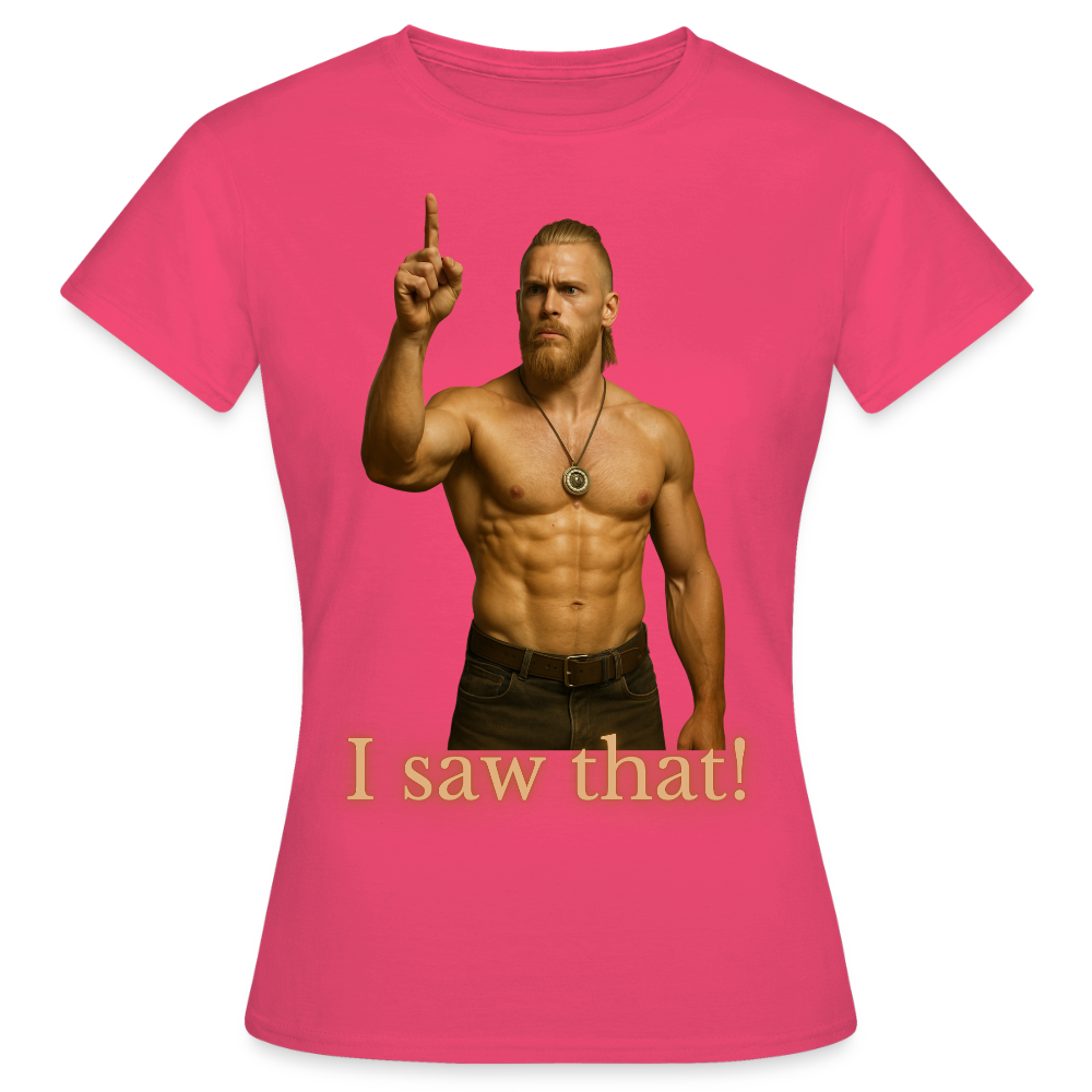 Technoviking - I saw that! - Frauen T-Shirt - Azalea