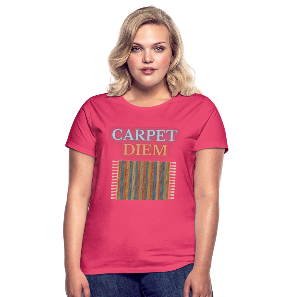 Carpet Diem - Frauen T-Shirt - Azalea