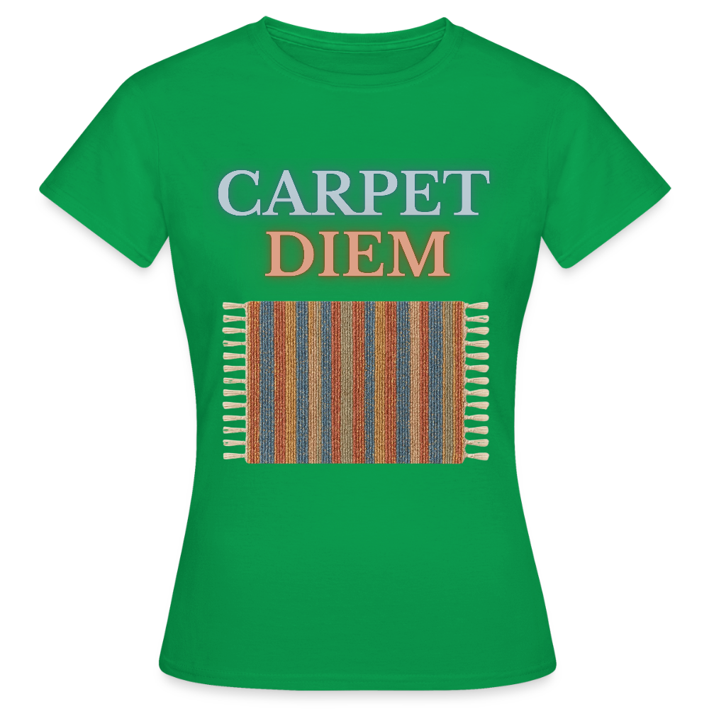 Carpet Diem - Frauen T-Shirt - Kelly Green