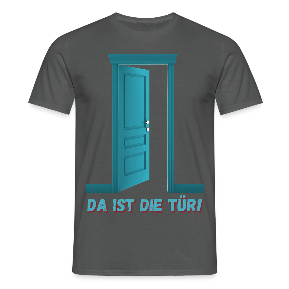 Da ist die Tür - Männer T-Shirt - Anthrazit