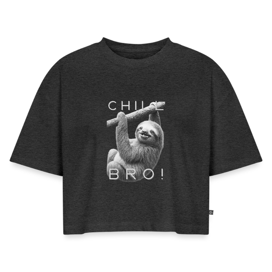 Chill Bro! - Frauen Oversized Bio Cropped T-Shirt - Anthrazit meliert