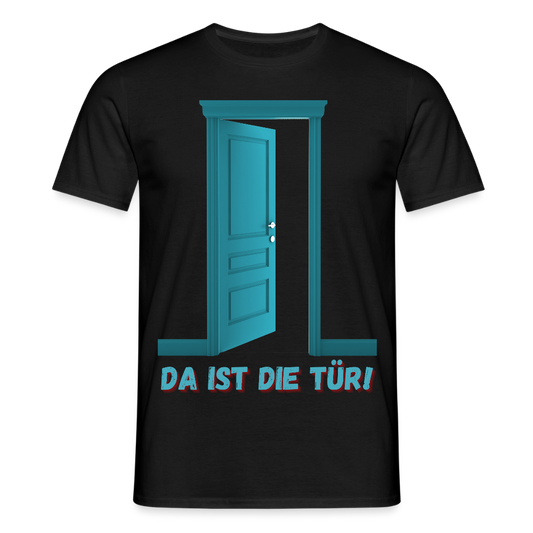 Da ist die Tür - Männer T-Shirt - Schwarz