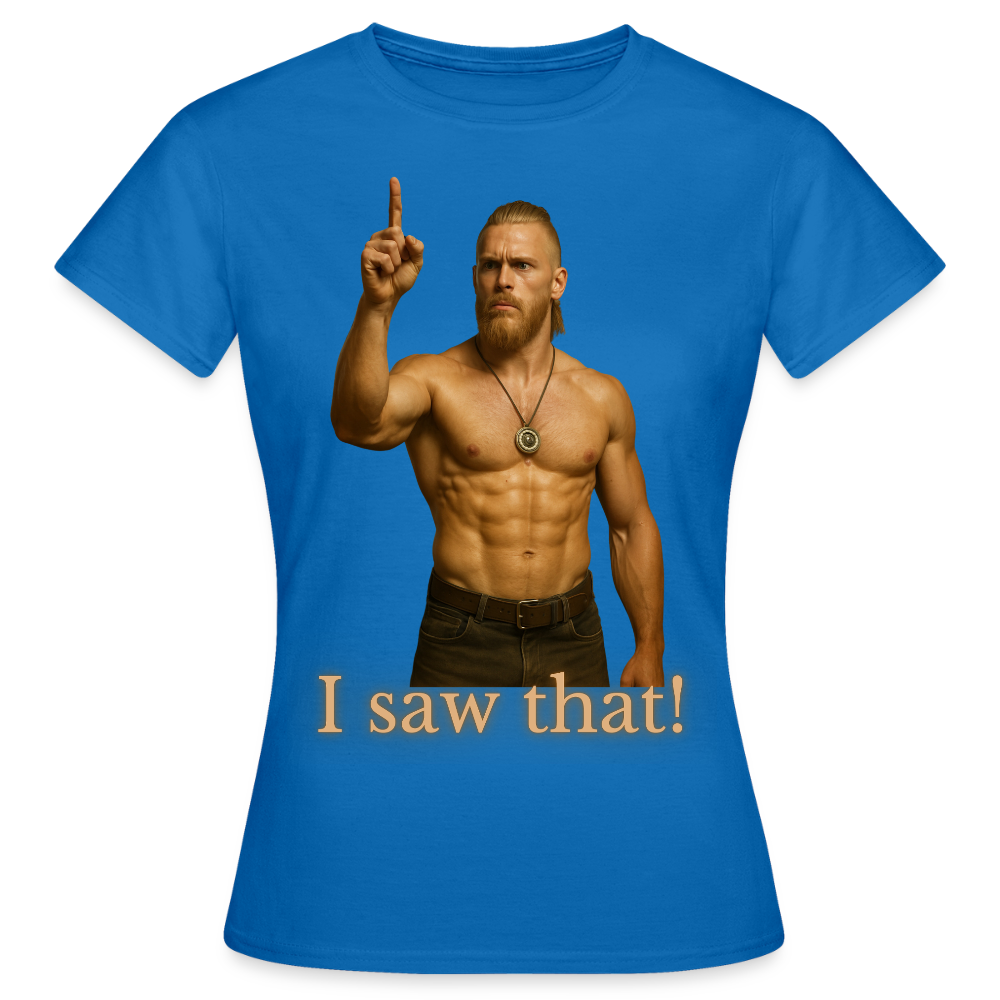 Technoviking - I saw that! - Frauen T-Shirt - Royalblau
